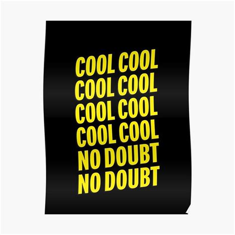 Brooklyn Nine Nine Cool Cool No Doubt No Doubt Quotes Poster By