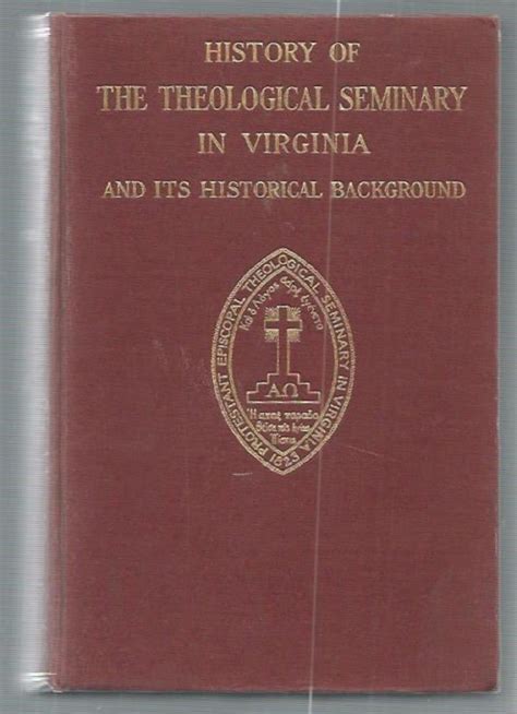 History Of The Theological Seminary In Virginia And Its Historical Background Volume I And Ii By