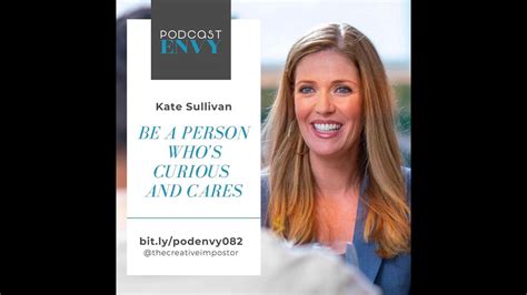 082 Be A Person Who Is Curious And Cares With Kate Sullivan To Dine