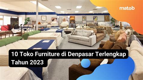 10 Toko Furniture Di Denpasar Terlengkap Tahun 2023 Matob Bisnis