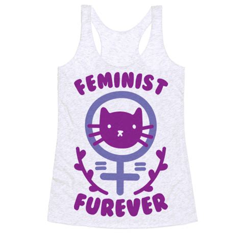 Feminist Furever Racerback Tank Tops | LookHUMAN | Feminist, Feminist humor, Feminist shirt