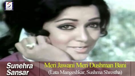 Meri Jawani Meri Dushman Bani Lata Mangeshkar Sushma Shrestha Sunehra Sansar Rajendra