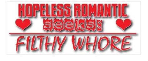 Hopeless Romantic Seeks Filthy Whore 10x 4 Adult Sexual Sticker Ebay