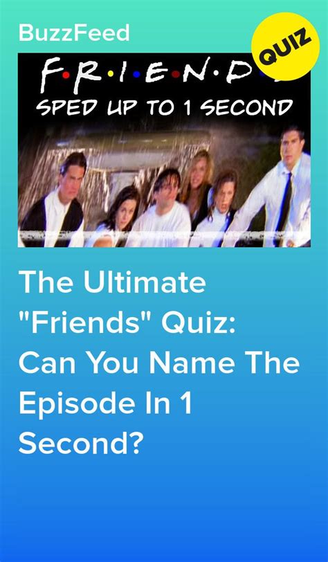 Love taking buzzfeed quizzes and comparing your results with your friends? The Ultimate "Friends" Quiz: Can You Name The Episode In 1 Second? | Friends tv quotes, Friend ...