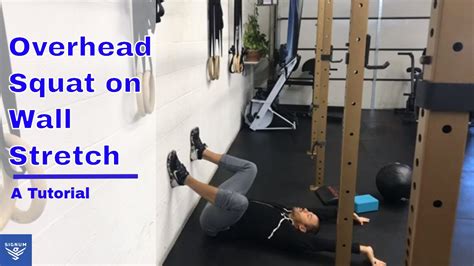 Overhead Squat On Wall Stretch A Tutorial Youtube