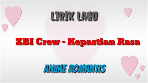 Zbi Crew Kepastian Rasa Lirik Lagu Anime Romantis Youtube