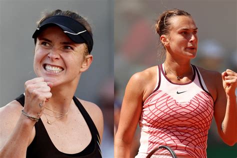 French Open Elina Svitolina And Aryna Sabalenka Face An Exciting