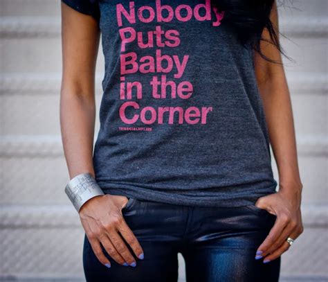 Nobody puts baby in the corner! NOBODY PUTS BABY IN THE CORNER - Walk In Wonderland