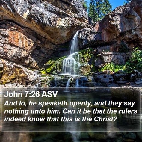 John 726 Asv And Lo He Speaketh Openly And They Say Nothing