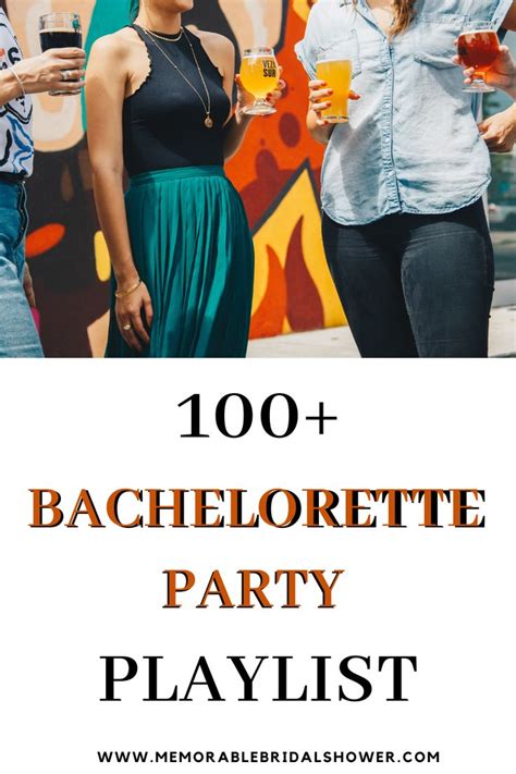 The Ultimate Bachelorette Party Playlist Top 100 Bachelorette Party Songs Bachelorette