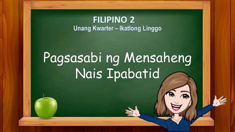 Filipino 2 Q1 W3 Pagsasabi Ng Mensaheng Nais Ipabatid Youtube