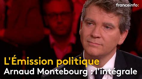 l émission politique arnaud montebourg l intégrale franceinfo youtube