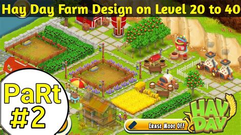 Hay Day Farm Design On Level 20 To 40 Part 2 Farm Decoration Temct