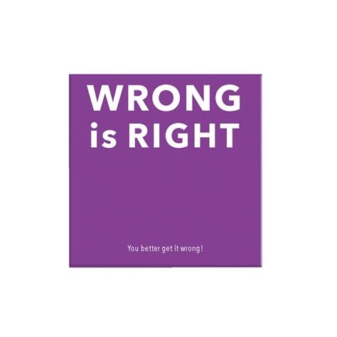 Wrong Is Right