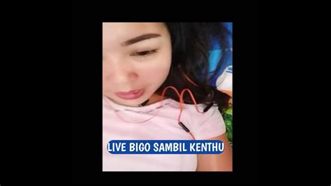 Live Bigo Sambil Kenthu Bigo 18 Youtube