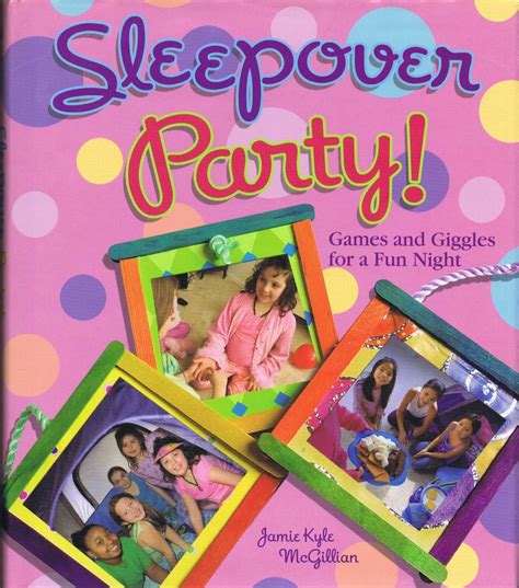 Sleepover Party Games And Giggles For A Fun Night Jamie Mcgillian