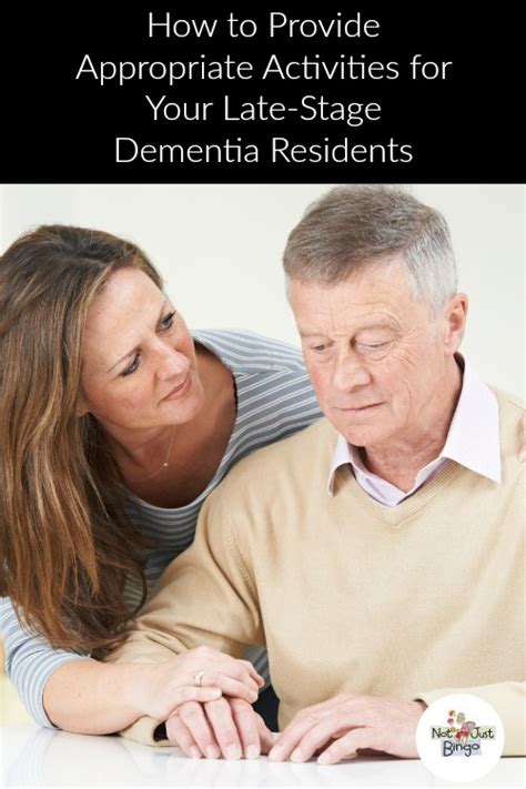 How To Provide Appropriate Activities To Late Stage Dementia Residents