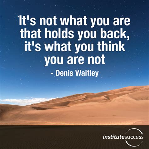 Its Not What You Are That Holds You Back Its What You Think You Are