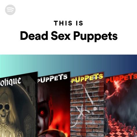 This Is Dead Sex Puppets Playlist By Spotify Spotify