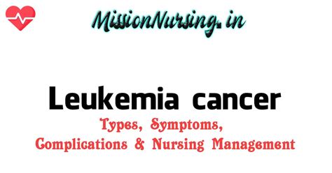 Leukemia Cancer Types Symptoms Complications And Nursing Management