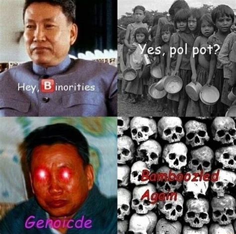 Hey Minorities Yes Pol Pot Genocide Bamboolzed Again Pol Pot
