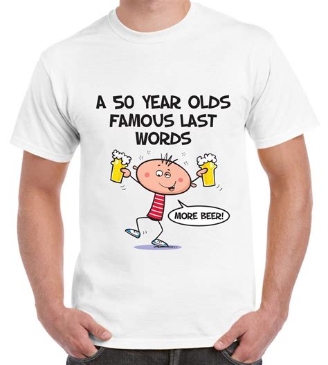 Famous Last Words 50th Birthday Mens T Shirt T Present In T Shirts