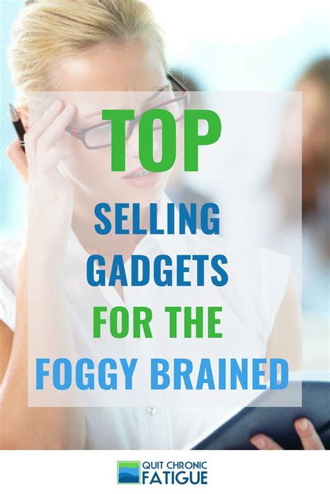 Top Selling Gadgets For The Foggy Brained Quit Chronic Fatigue