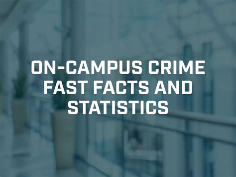 On Campus Crime Fast Facts And Statistics