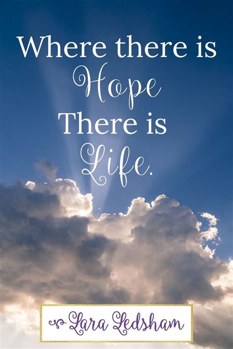 Hope Where There Is Hope There Is Life With Images Inspirational