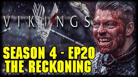 Vikings Season 4 Episode 20 The Reckoning Recap And Review Youtube