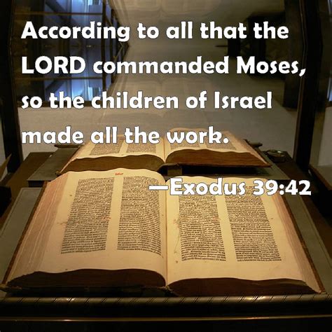 Exodus 3942 According To All That The Lord Commanded Moses So The