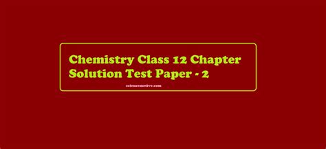 Chemistry Class 12 Chapter Solution Test Paper 2 Sciencemotive