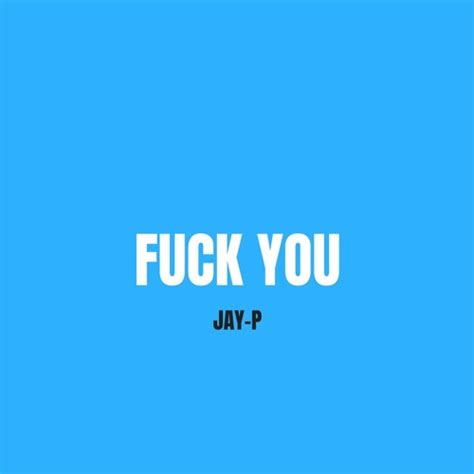 Stream Fuck You By Jay P Listen Online For Free On Soundcloud