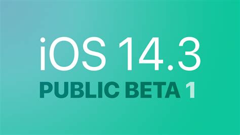 Apple Seeds First Betas Of Ios 143 And Ipados 143 To Public Beta Testers Aivanet