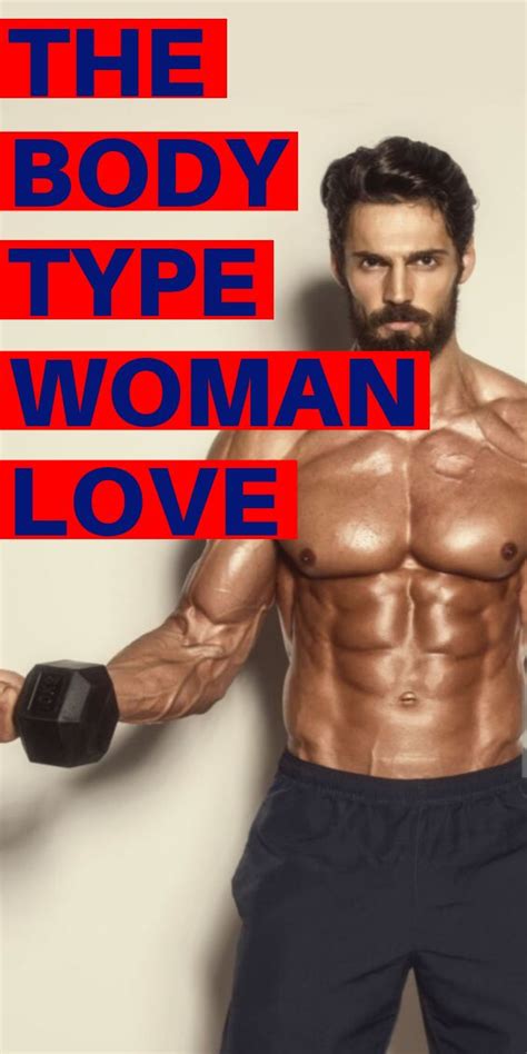 the one true male body type women love body types women perfect body shape crossfit body