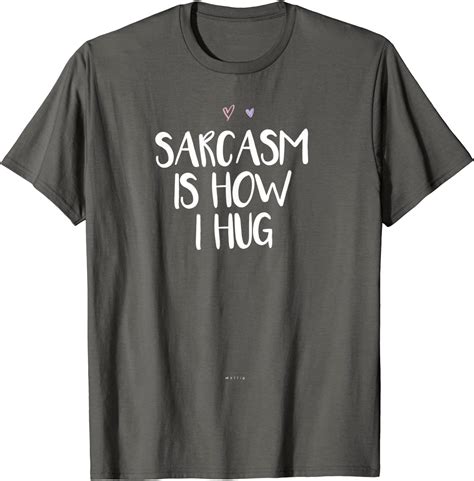 Funny Sarcasm Hug Saying Sarcasm Is How I Hug Humor Graphic