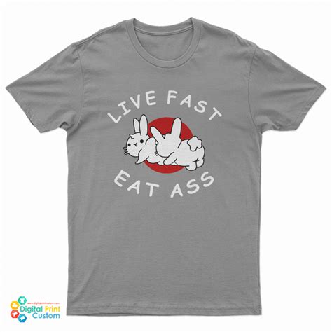 live fast eat ass bunny t shirt for unisex