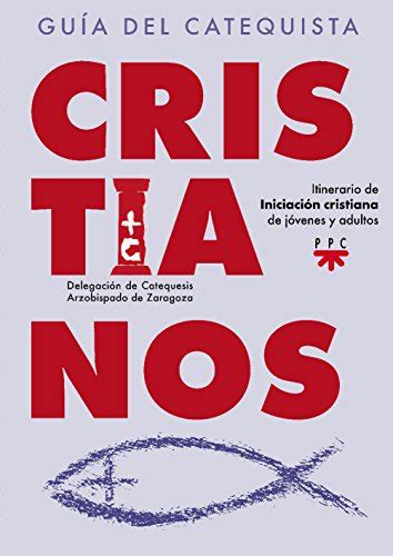 Cristianos Guía Del Catequista Itinerario De Iniciación Cristiana