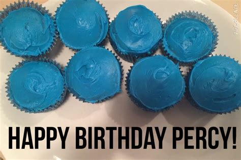 Happy Birthday Percy Love You So Much Go Persassy Oh