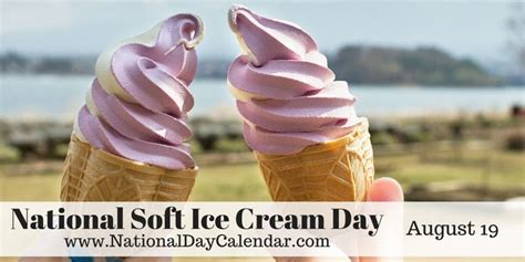 August 19 2015 National Soft Ice Cream Day National Aviation Day