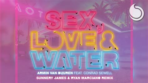 Armin Van Buuren Ft Conrad Sewell Sex Love And Water Sunnery James And Ryan Marciano Remix