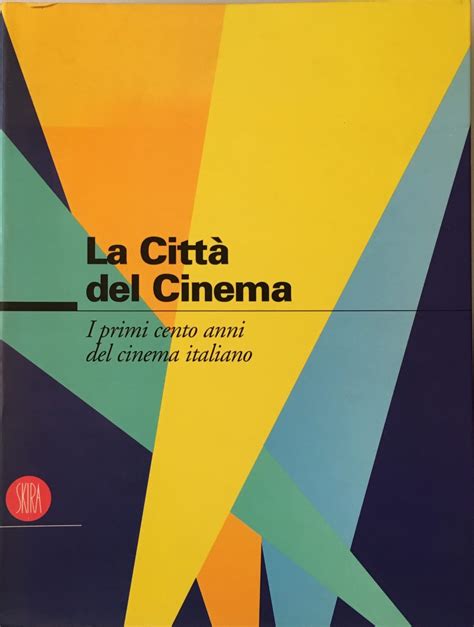 Autori Vari La Città Del Cinema I Primi Cento Anni Del Cinema