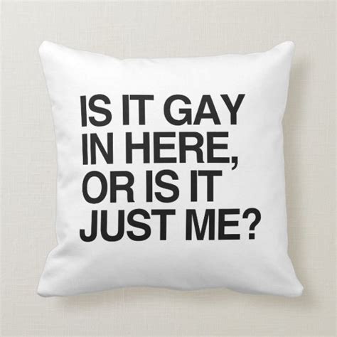 Is It Gay In Here Png Throw Pillow