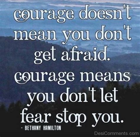 courage means you don t let fear stop you
