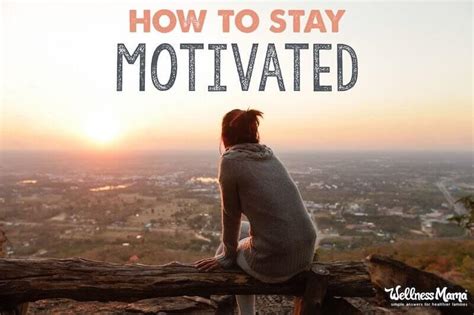How To Stay Motivated For Better Health Wellness Mama
