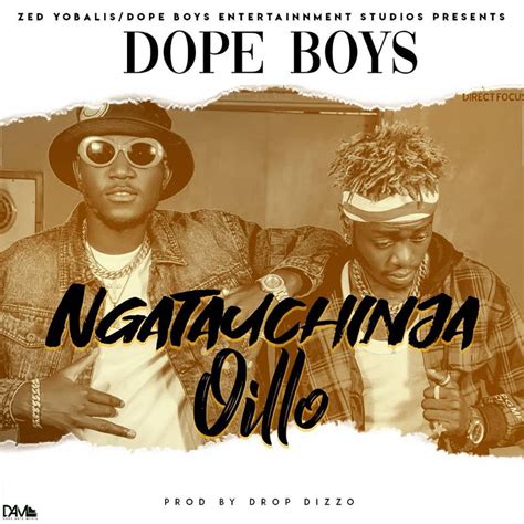Dope Boys Ngatauchinja Oillo