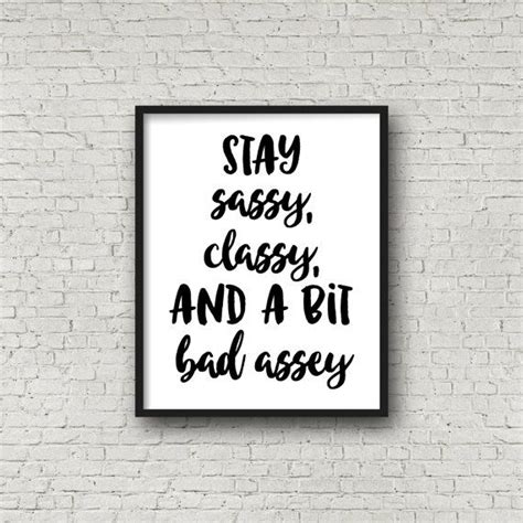 stay sassy classy and a bit badassey typography print etsy bathroom artwork lettering words
