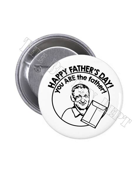 Happy Fathers Day You Are The Father Pinback Button Pin Etsy