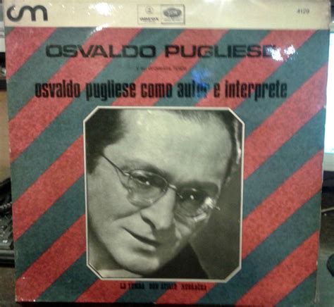 Osvaldo Pugliese Y Su Orquesta Típica Osvaldo Pugliese Como Autor E
