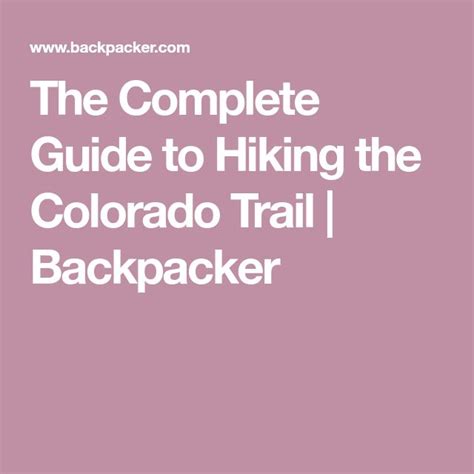The Complete Guide To Hiking The Colorado Trail Colorado Trail